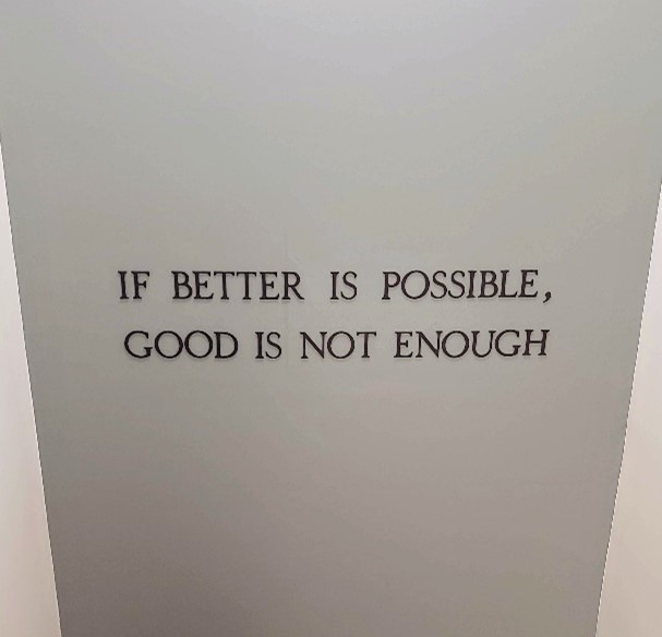 The quote "if better is possible, good is not enough"