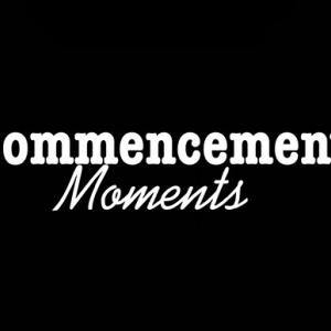 commencement moments